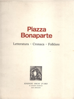 Piazza Bonaparte. Letteratura, Cronaca, Folklore.